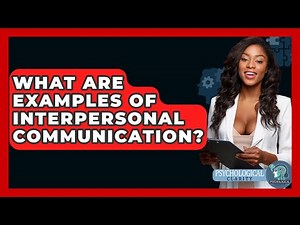 What Are Examples Of Interpersonal Communication? - Psychological Clarity