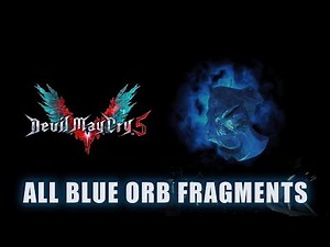 Devil May Cry 5: ALL Blue Orb Fragments Locations