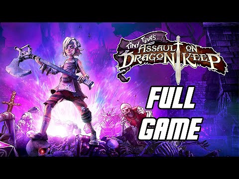 Tiny Tina's Assault on Dragon Keep - Full Game Gameplay Playthrough (PC)