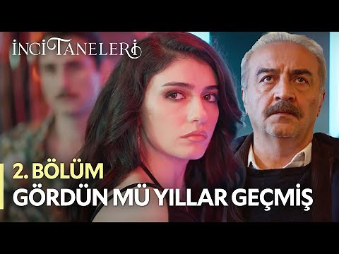 Gördün Mü Yıllar Geçmiş - İnci Taneleri (2. Bölüm)