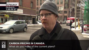 19 comments | What do you make of the current plans for carbon pricing? Outburst hit the streets to see what Canadians had to say.. Agree or disagree? Share your opinion in the comments below  | CPAC - Cable Public Affairs Channel | Facebook