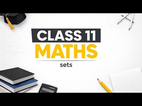 ....Class 11 Maths | Sets Chapter Full Explanation 🔥 | Basics to Advanced