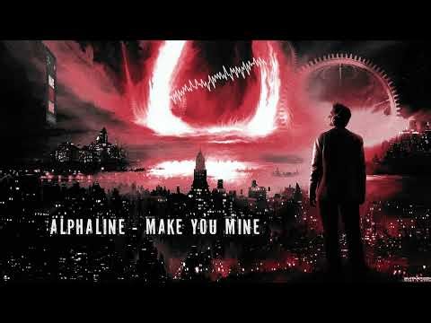 Alphaline - Make You Mine [HQ Original]