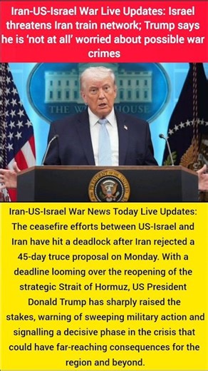 Iran-US-Israel War Israel threatens Iran train network; Trump says he is 'not at all' worried about