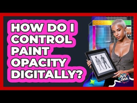 How Do I Control Paint Opacity Digitally?