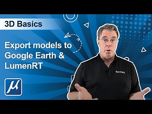 07 MicroStation CONNECT Edition 3D Basics: Export models to Google Earth & LumenRT