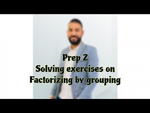 Solving exercises on Factorizing by grouping | math prep2