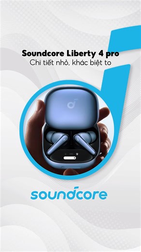 Soundcore Liberty 4 Pro: 7 cảm biến chống ồn tạo khác biệt