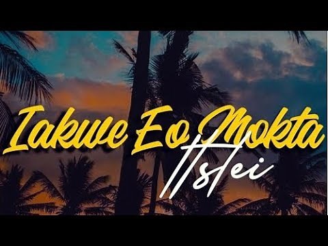 Iakwe Eo Mokta {Lyrics} {Ft.Leihana Inok} {Prod. by LOVERBOY}