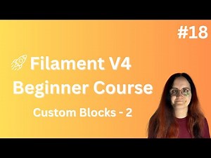 Filament V4 Beginner to Intermediate Course | Episode 18 | Custom Blocks part 2
