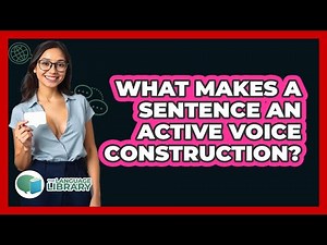 What Makes A Sentence An Active Voice Construction?