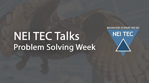 NEI TEC Talks - Problem Solving Week