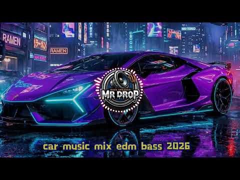 🎶🚗 Car Music Mix 2026 – Bass Boosted EDM Club Bangers 2026 🔥🔊