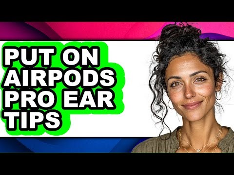 How to Put on Airpods Pro Ear Tips (only Way)