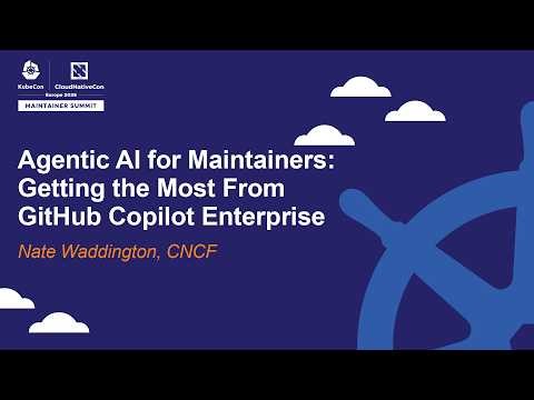 Agentic AI for Maintainers: Getting the Most From GitHub Copilot Enterprise - Nate Waddington, CNCF