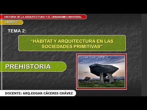 Tema 2. 1ra Parte: Hábitat y Arquitectura en las Sociedades Primitivas. Prehistoria