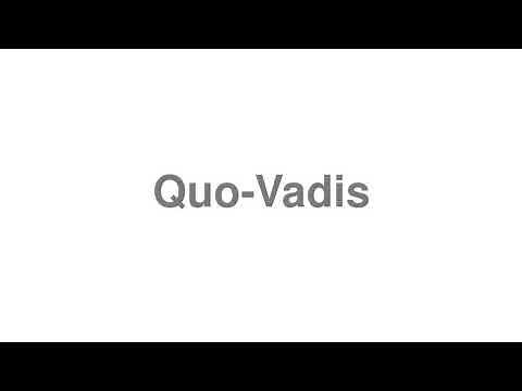 How to Pronounce "Quo-Vadis"