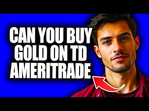 Can You Buy Gold On TD Ameritrade | Can I Buy Gold On TD Ameritrade