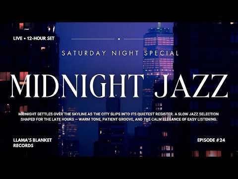 Saturday Night Live | Midnight Jazz Selection Vol. 24 [12-Hour Smooth & Late-Night Jazz Radio]
