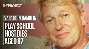 It has been announced that iconic Play School host, John 'Naughty John' Hamblin has died aged 87. #TheProjectTV | The Project
