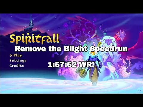 Spiritfall Remove the Blight Speedrun in 1:57:52 WR!
