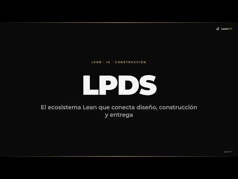 LPDS: el ecosistema Lean que conecta diseño, construcción y entrega