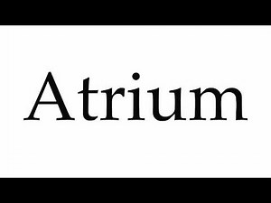 How to Pronounce Atrium