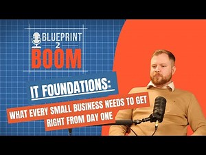 IT Foundations: What Every Small Business Needs to Get Right from Day One