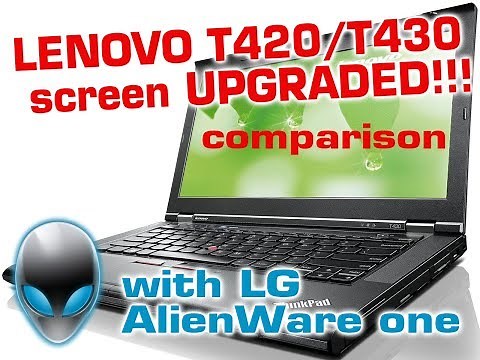 Lenovo T420 & T430 laptop screen upgrade to BETTER ALIENWARE m14x R2 screen