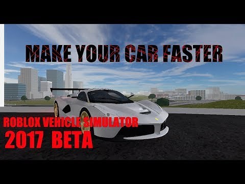 Roblox Vehicle Simulator [Beta] - HOW TO MAKE YOUR CAR FASTER! [UPDATED]