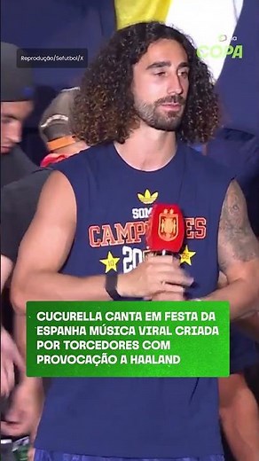 Cucurella canta em festa da Espanha música viral criada por torcedores com provocação a Haaland