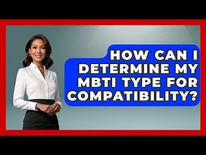 How Can I Determine My MBTI Type For Compatibility? - The Love Workshop