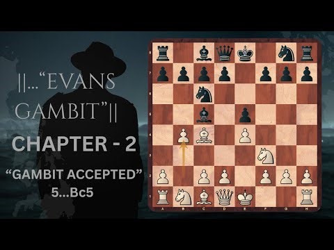 Chess Openings :"EVANS GAMBIT"! Part 2 (5...Bc5 in Accepted variation)