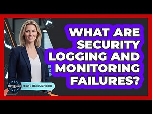 What Are Security Logging And Monitoring Failures?