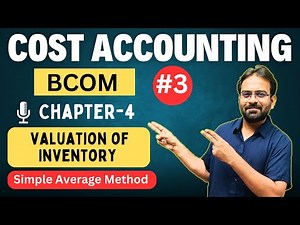 Cost Accounting Chapter-4 | Simple Average Method | Issue & Valuation of Inventory | CWG for BCOM