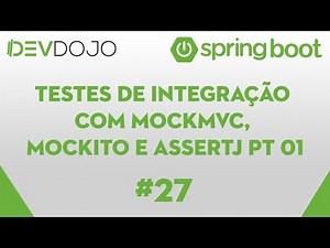 Spring Boot Essentials 27 - Testes de integração com MockMvc, Mockito e AssertJ pt 01