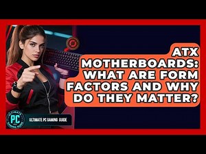 ATX Motherboards: What Are Form Factors And Why Do They Matter? - Ultimate PC Gaming Guide