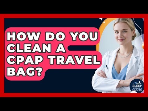 How Do You Clean A CPAP Travel Bag? - Sleep Apnea Support Network