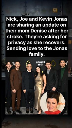 Jonas Brothers share update on mom Denise after stroke — asking for privacy as she recovers 💙🙏