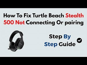 How To Fix Turtle Beach Stealth 500 Not Connecting Or pairing