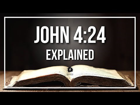 JOHN 4:24 Explained | JOHN 4:24 Meaning According to the Bible [KJV]