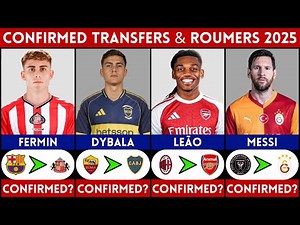 🚨 LATEST CONFIRMED TRANSFER NEWS AND RUMOURS 2025 | MESSI, DYBALA, LEAO, FERMIN......