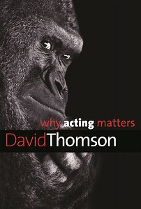 Daniel Day-Lewis and the Ghosts of Hamlet: An Excerpt from WHY ACTING MATTERS by David Thomson