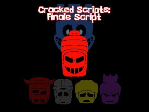 CRACKED SCRIPTS: THE FINALE SCRIPT