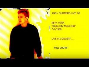 ANDY SUMMERS - New York 07-09-1988 Radio City Music Hall USA (FULL SHOW AUDIO)