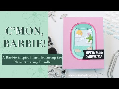 Concord & 9th Plane Amazing die set: A Barbie-inspired card full of adventure! ✈️⛱️🏝️