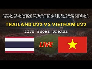 Thailand U22 vs Vietnam U22 Live Scores | Southeast Asian Games Football 2025 Final