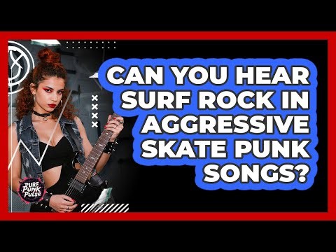 Can You Hear Surf Rock In Aggressive Skate Punk Songs? - Pure Punk Pulse