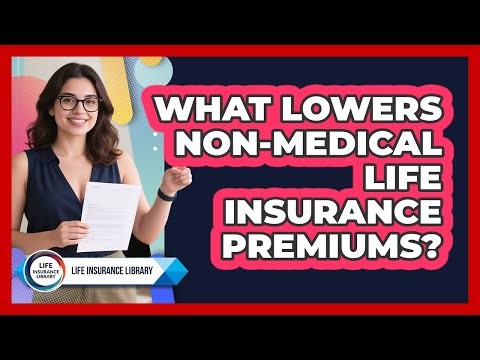 What Lowers Non-medical Life Insurance Premiums? - Life Insurance Library