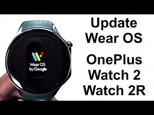 How to Update Wear OS on OnePlus Watch 2, Watch 2R etc.